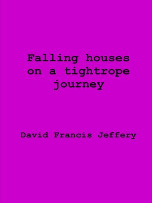 cover image of Falling Houses On a Tightrope Journey